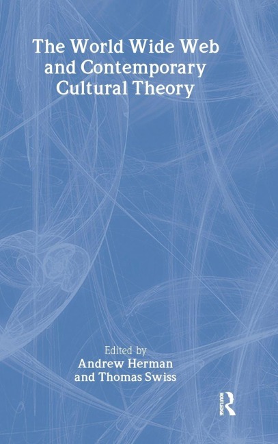 The World Wide Web and Contemporary Cultural Theory - 