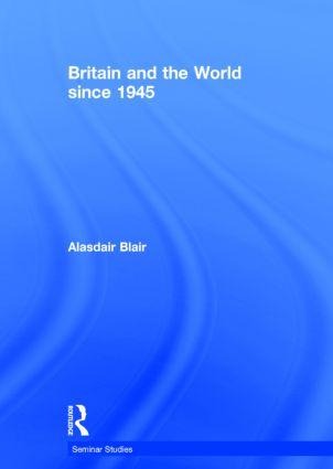 Britain and the World Since 1945 - Alasdair Blair
