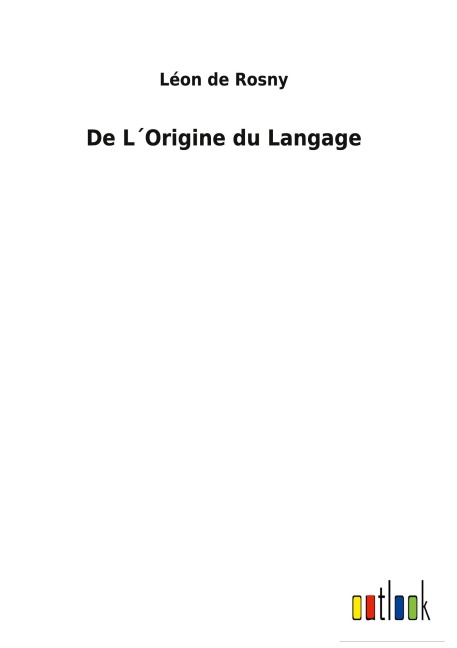 De L¿Origine du Langage - Léon de Rosny