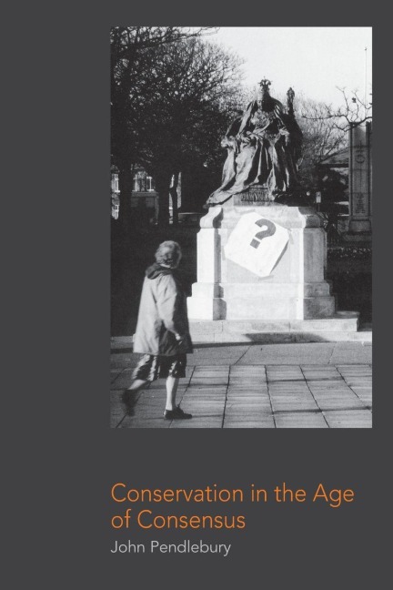 Conservation in the Age of Consensus - John Pendlebury