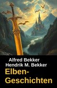 Cover-Bild zum Titel 'Elben-Geschichten' von 'Alfred Bekker, Hendrik M. Bekker'