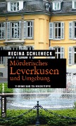 Cover-Bild zum Titel 'Mörderisches Leverkusen und Umgebung' von 'Regina Schleheck'