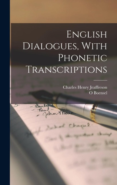English Dialogues, With Phonetic Transcriptions - Charles Henry Jeaffreson, O. Boensel