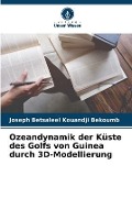 Cover-Bild zum Titel 'Ozeandynamik der Küste des Golfs von Guinea durch 3D-Modellierung' von 'Joseph Betsaleel Kouandji Bekoumb'