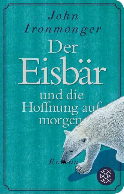 Der Eisbär und die Hoffnung auf morgen - John Ironmonger