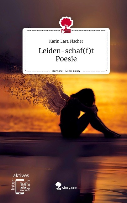 Leiden-schaf(f)t      Poesie. Life is a Story - story.one - Karin Lara Fischer