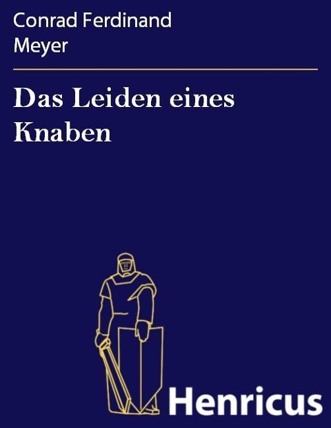 Das Leiden eines Knaben - Conrad Ferdinand Meyer