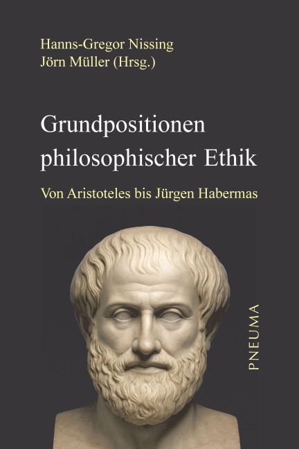 Grundpositionen philosophischer Ethik - Hanns-Gregor Nissing, Jörn Müller
