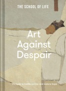 Cover-Bild zum Titel 'Art Against Despair' von 'The School Of Life'