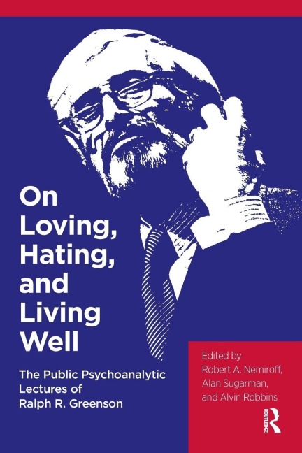 On Loving, Hating, and Living Well - Ralph R. Greenson