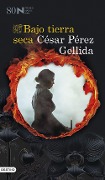 Bajo tierra seca - Cesar Perez Gellida