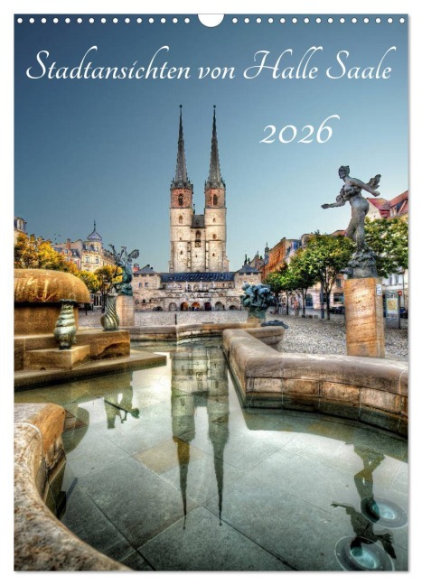 Stadtansichten von Halle Saale 2026 (Wandkalender 2026 DIN A3 hoch), CALVENDO Monatskalender - Oliver Friebel