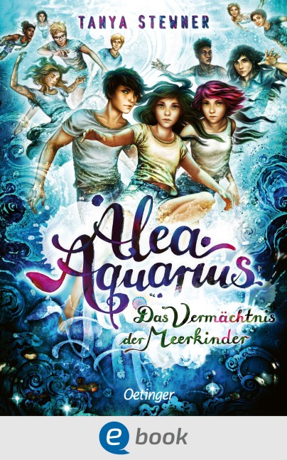 Alea Aquarius 11. Das Vermächtnis der Meerkinder - Tanya Stewner