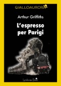 Cover-Bild zum Titel 'L' espresso per Parigi' von 'Arthur Griffiths'