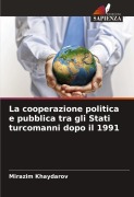 Cover-Bild zum Titel 'La cooperazione politica e pubblica tra gli Stati turcomanni dopo il 1991' von 'Mirazim Khaydarov'