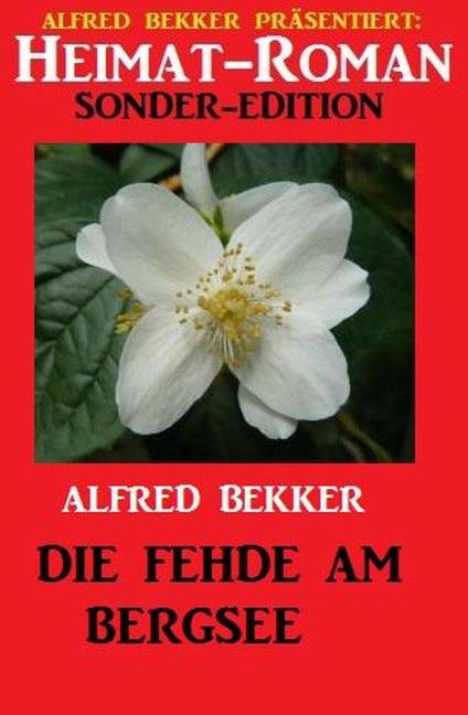 <div>Heimat-Roman Sonder-Edition - Die Fehde am Bergsee</div> - Alfred Bekker