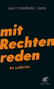 Mit Rechten reden - Per Leo, Maximilian Steinbeis, Daniel-Pascal Zorn