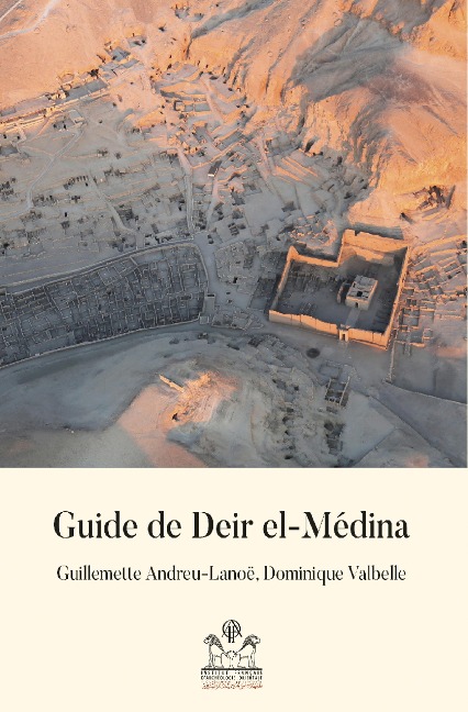 Guide de Deir el-Medina - Guillemette :Andreu-Lanoe