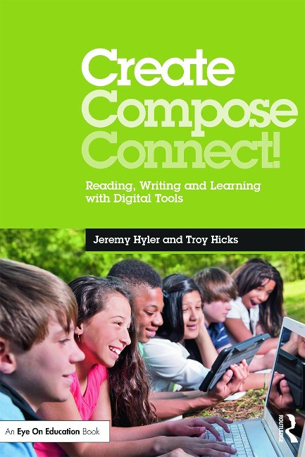 Create, Compose, Connect! - Jeremy Hyler, Troy Hicks