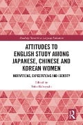 Cover-Bild zum Titel 'Attitudes to English Study among Japanese, Chinese and Korean Women' von ''