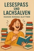 Cover-Bild zum Titel 'Lesespass und Lachsalven' von 'Marion Romana Glettner'