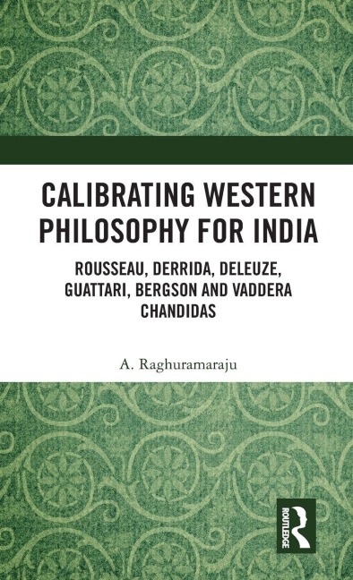 Calibrating Western Philosophy for India - A. Raghuramaraju