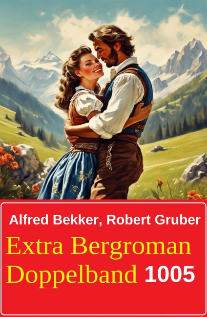 Extra Bergroman Doppelband 1005 - Alfred Bekker, Robert Gruber