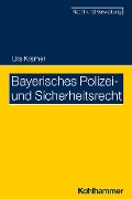 Cover-Bild zum Titel 'Bayerisches Polizei- und Sicherheitsrecht' von 'Urs Kramer'