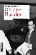 Cover-Bild zum Titel 'Die Akte Baader' von 'Stefan Schweizer'