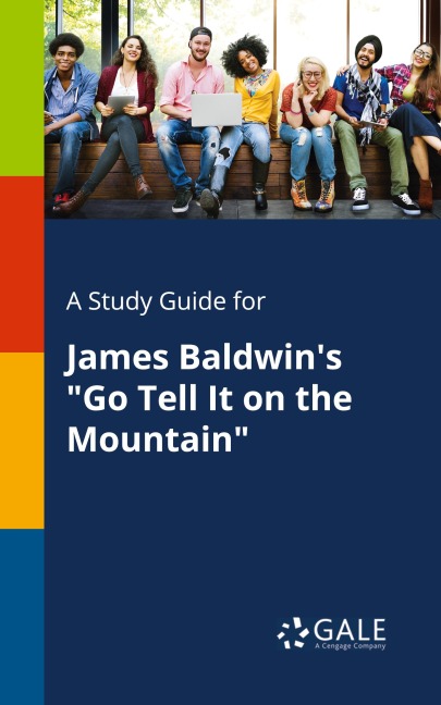 A Study Guide for James Baldwin's "Go Tell It on the Mountain" - Cengage Learning Gale