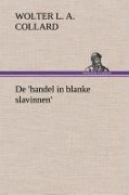 Cover-Bild zum Titel 'De 'handel in blanke slavinnen'.' von 'Wolter Louis Albert Collard'