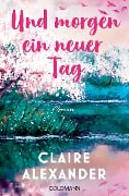 Cover-Bild zum Titel 'Und morgen ein neuer Tag' von 'Claire Alexander'