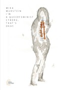 Cover-Bild zum Titel 'I'm a queerfeminist cyborg, that's okay' von 'Mika Murstein'