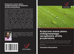 Cover-Bild zum Titel 'Krytyczna ocena planu zintegrowanego zarz¿dzania stref¿ przybrze¿n¿' von 'Thembani Manyefane'