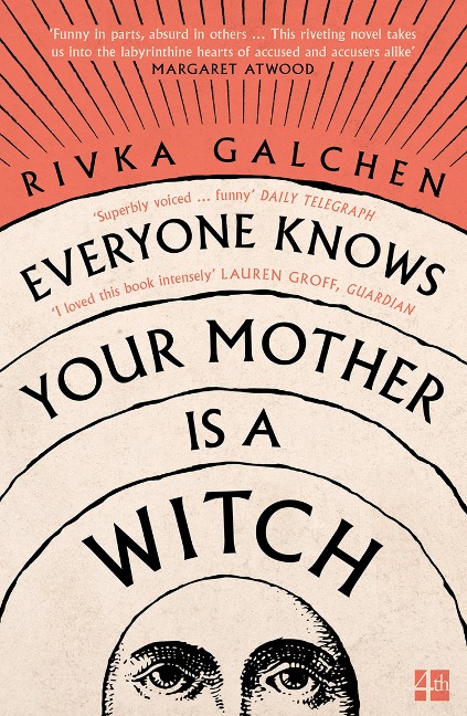 Everyone Knows Your Mother is a Witch - Rivka Galchen