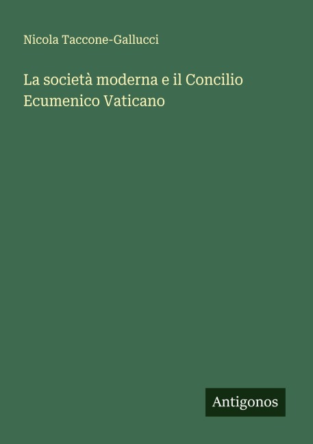 La società moderna e il Concilio Ecumenico Vaticano - Nicola Taccone-Gallucci