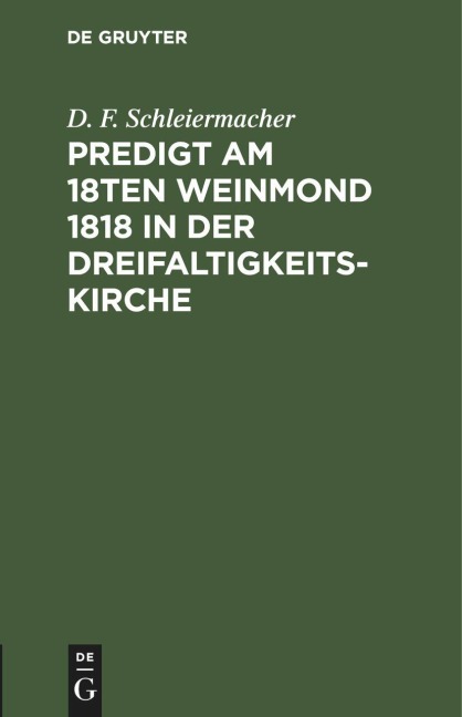 Predigt am 18ten Weinmond 1818 in der Dreifaltigkeits-Kirche - D. F. Schleiermacher