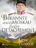 Cover-Bild zum Titel 'Bekannte aus Moskau beim Detachement' von 'Lew Tolstoi'