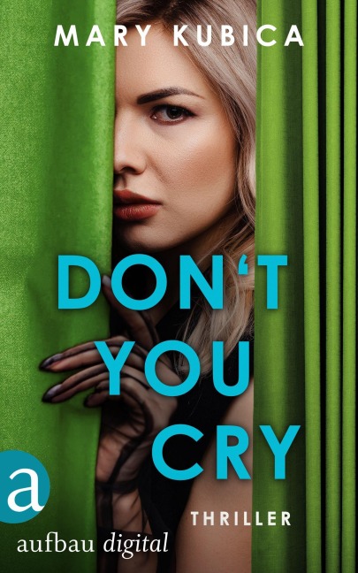 Don't You Cry - Du darfst ihr nicht trauen - Mary Kubica