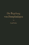 Cover-Bild zum Titel 'Die Regelung von Dampfanlagen' von 'P. Profos'