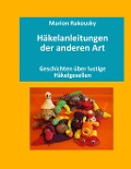 Cover-Bild zum Titel 'Häkelanleitungen der anderen Art' von 'Marion Rakousky'