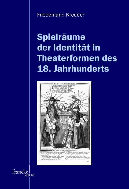Spielräume der Identität in Theaterformen des 18. Jahrhunderts - Friedemann Kreuder