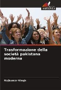 Trasformazione della società pakistana moderna - Rajkumar Singh