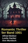 Cover-Bild zum Titel 'Romantic Thriller 5er Band 1001' von 'Alfred Bekker, Ann Murdoch, Leslie Garber'