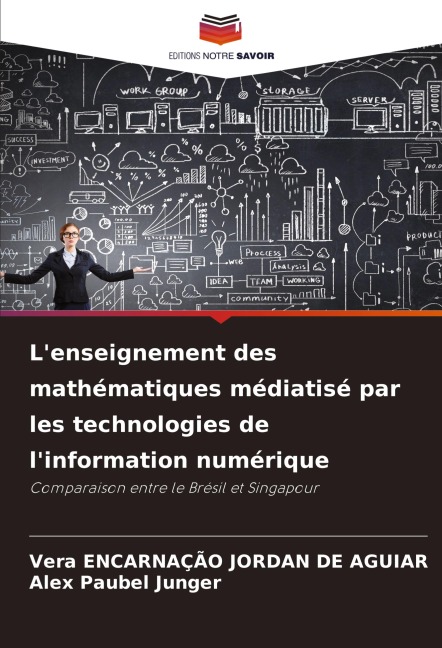 L'enseignement des mathématiques médiatisé par les technologies de l'information numérique - Vera Encarnação Jordan de Aguiar, Alex Paubel Junger