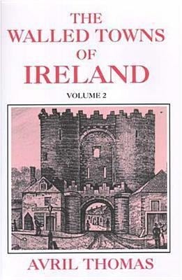 The Walled Towns of Ireland - Avril Thomas