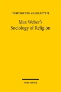 Cover-Bild zum Titel 'Max Weber's Sociology of Religion' von 'Christopher Adair-Toteff'