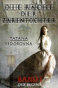 Cover-Bild zum Titel 'Die Rache der Zarentochter. Der Beginn' von 'Tatana Fedorovna'