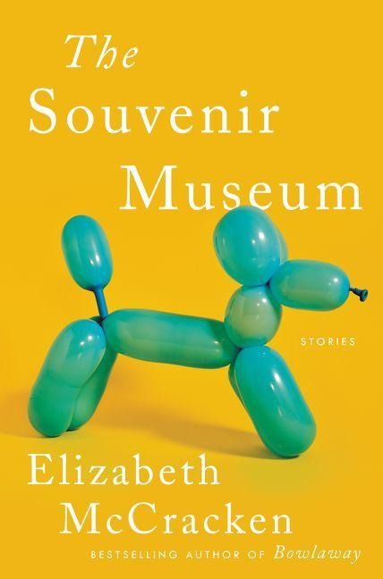 The Souvenir Museum - Elizabeth Mccracken