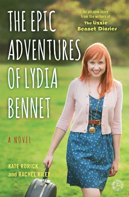 The Epic Adventures of Lydia Bennet - Kate Rorick, Rachel Kiley